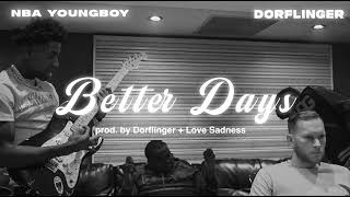 NBA YoungBoyDorflinger  Better Days Prod by Love Sadness  Official [upl. by Katine802]