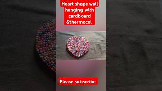 Heart shape wall hanging with cardboard ampthermocol diy shortsviral viralshorts ytshorts [upl. by Eehsar450]