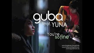 Guba feat Yuna  Youre So Fine Promo [upl. by Lotsyrc]