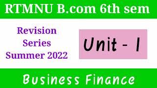 RTMNU Bcom 6th sem  Business Finance Unit 1 Revision  Summer Exam 2022 Revision Series [upl. by Maitilde898]