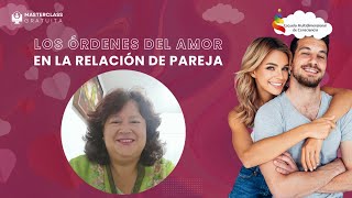 MASTERCLASS GRATUITA  LOS ÓRDENES DEL AMOR EN LA RELACIÓN DE PAREJA  Luz Adriana Valle [upl. by Oletta634]