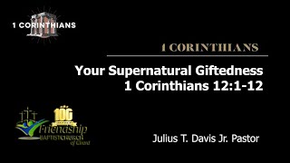 Your Supernatural Giftedness Part 3  1 Corinthians 1228  Pastor Julius T Davis Jr [upl. by Sapers]