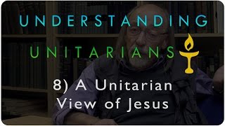 Understanding Unitarians A View of Jesus [upl. by Odlaw]