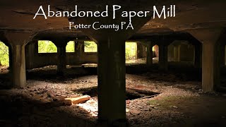 Abandoned Paper Mill  Potter County PA [upl. by Melody717]