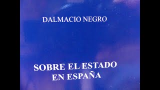 Dalmacio Negro  Sobre el Estado en España [upl. by Gyasi602]