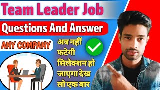 team leader interview questions and answers  tl question and answer  Team Leader Interview Tips [upl. by Ahsikrats487]