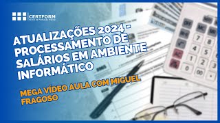 🖥️ Atualizações 2024 Processamento Salários Ambiente InformáticoMega Vídeo Aula com Miguel Fragoso [upl. by Asselim]