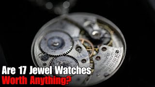 Are 17 Jewel Watches Worth Anything [upl. by Garlanda]