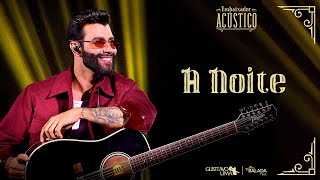 Gusttavo Lima  A Noite Embaixador Acústico [upl. by Lapo363]