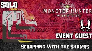 Monster Hunter World Solo quotScrapping With The Shamosquot Event Quest [upl. by Nancie]