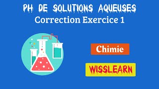 10 PH de solutions aqueuses correction exercice 1 [upl. by Esilenna]