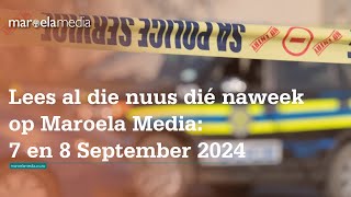 Lees al die nuus dié naweek op Maroela Media 7 en 8 September 2024 [upl. by Dust447]