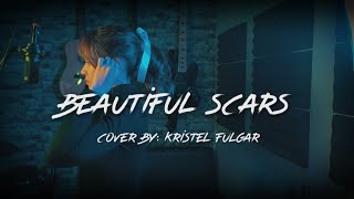 BEAUTIFUL SCARS  Maximillian Female Cover by Kristel Fulgar [upl. by Oterol]