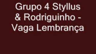 Grupo 4 Styllus amp Rodriguinho  Vaga Lembrança [upl. by Melina]