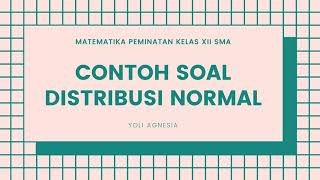 Matematika Peminatan Kelas XII  Sesi 5  Contoh Soal Distribusi Normal [upl. by Nylatsirk1]