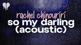 rachel chinouriri  so my darling remember I’ll always love you acoustic lyrics [upl. by Far]