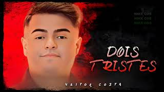 HEITOR COSTA  DOIS TRISTES [upl. by Ruff]