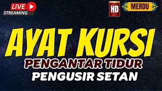 AYAT KURSI PENGANTAR TIDUR DAN PENGUSIR SETAN  LIVE NONSTOP TANPA IKLAN [upl. by Nanfa]