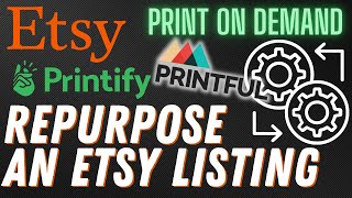 Repurpose an Etsy Listing with Printify or Printful [upl. by Nonnairb]