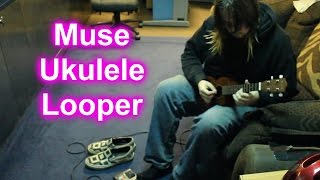 Muse  New Born  Ukulele  Looper [upl. by Ttegdirb]