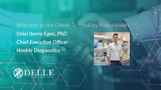 Podcast with Oriol Iborra Egea PhD  Chief Executive Officer of NIMBLE Diagnostics [upl. by Cheng]