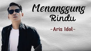 Menanggung Rindu  Aris Idol  Video Lirik [upl. by Warder536]