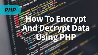 How To EncryptDecrypt data using a Private secret key with PHP [upl. by Idna441]