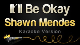 Shawn Mendes  Itll Be Okay Karaoke Version [upl. by Malchus]