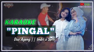 KARAOKE LIRIK  PINGAL  DUO AGENG FT AGENG MUSIC  Indri x Sefti [upl. by Eleaffar950]