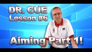 APA Dr Cue Instruction  Dr Cue Pool Lesson 6 Aiming [upl. by Eidualc]