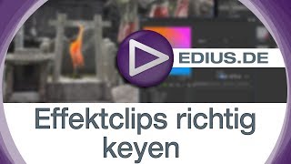 EDIUS Podcast  Effektclips richtig keyen [upl. by Misa]