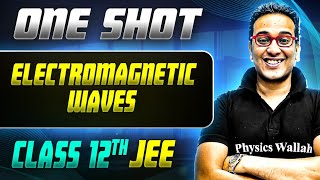 Electromagnetic Waves ONE SHOT  Class 12th Physics  JEE Mains amp Advance [upl. by Ahsinert]