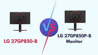 LG 27GP850B Vs LG 27GP850PB Monitor Specs Size Display Features Performance Better [upl. by Tarsuss851]