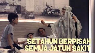 SETAHUN BERPISAH SEMUA JATUH SAKIT [upl. by Aliekahs]