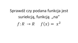 Własności funkcji cz2 Sprawdź czy podana funkcja jest suriekcją funkcją „na” [upl. by Ynej469]