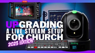 Upgrading a Live Stream Setup for Church in 2023 7 Considerations [upl. by Toole]