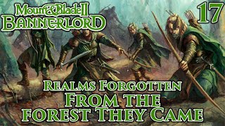 Mount amp Blade II Bannerlord  Realms Forgotten  From the Forest They Came  Part 17 [upl. by Atil]