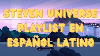 Steven Universe Playlist en Español [upl. by Grantland246]