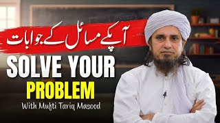 Solve Your Problems With Mufti Tariq Masood [upl. by Nnyliram]