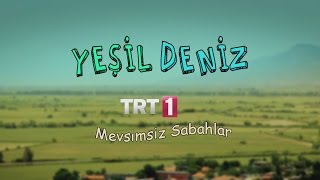 Mevsimsiz Sabahlar  Yeşil Deniz [upl. by Notlrahc443]