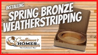 Spring Bronze Weatherstripping [upl. by Limann]