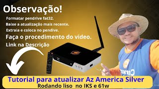 Tutorial para atualizar Az america silverStatus rodando liso em iks e 61w baixe Atualização recente [upl. by Satterfield]