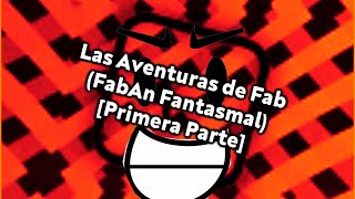 Las Mejores Aventuras de Fab  Episodio 7 FabAn Fantasmal  Primera Parte [upl. by Raines533]