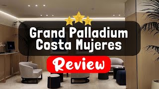 Grand Palladium Costa Mujeres Resort amp Spa All Inclusive [upl. by Savart]