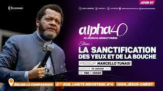 La sanctification des yeux et de la bouche Pasteur MARCELLO TUNASI Alpha 40  jour 07 [upl. by Sihunn]