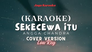 Karaoke Sekecewa itu  Angga Candra  Karaoke  Karaoke Cover by Valdy Nyonk [upl. by Leiso]