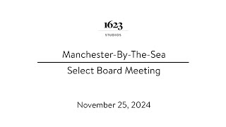 ManchesterByTheSea Select Board Meeting  November 25 2024 [upl. by Elinad994]