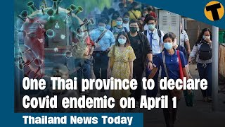 Thailand News Today  One Thai province to declare Covid endemic on April 1 [upl. by Monafo]