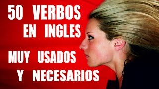 50 Verbos en Inglés MUY Necesarios y Usados con Pronunciación Parte 1  Inglés Fácil y Rápido [upl. by Ynnep394]