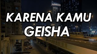 Karena Kamu  Geisha  Lirik  karenamu ku cemburu  Galaubrutal [upl. by Ajuna635]